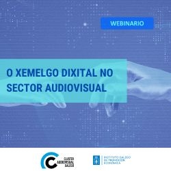 O Clúster
celebrará o 13 de novembro un webinario sobre o xemelgo dixital no sector audiovisual